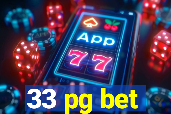 33 pg bet